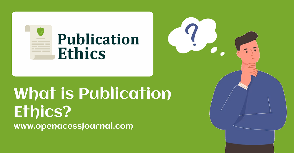  What Is Publication Ethics Open Access Journals